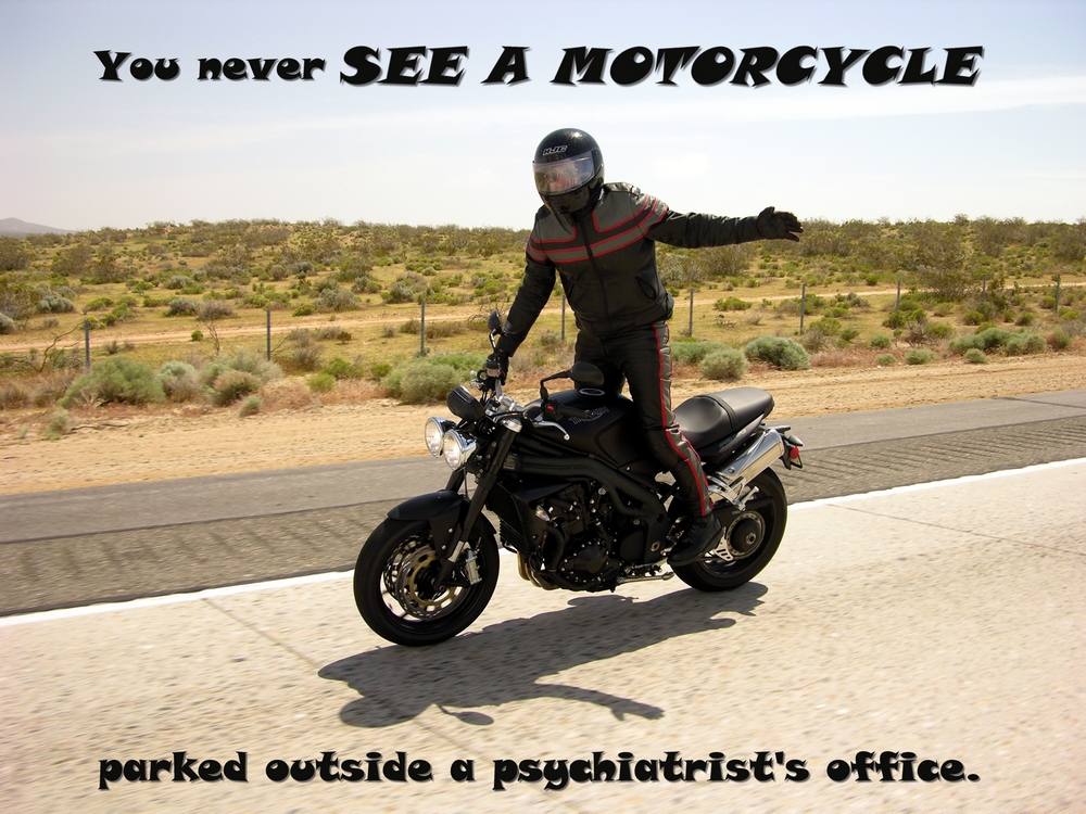 never_see_a_motorcycle_in_front_of_psyciatrists_office